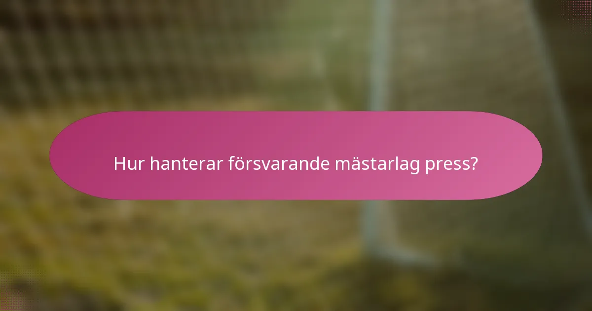 Hur hanterar försvarande mästarlag press?