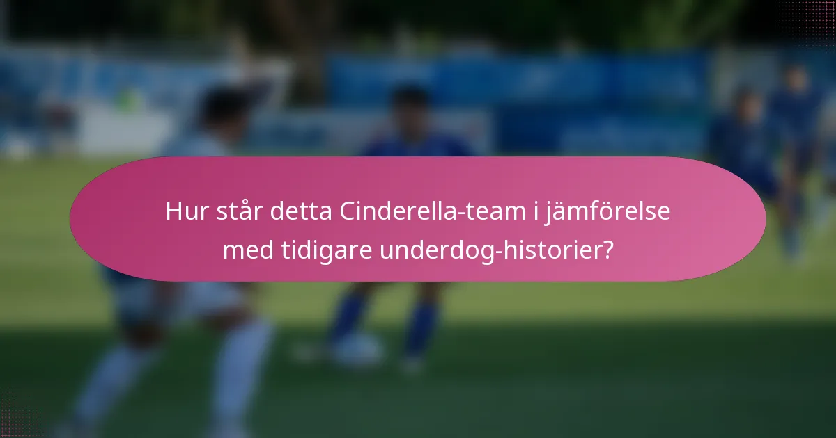 Hur står detta Cinderella-team i jämförelse med tidigare underdog-historier?