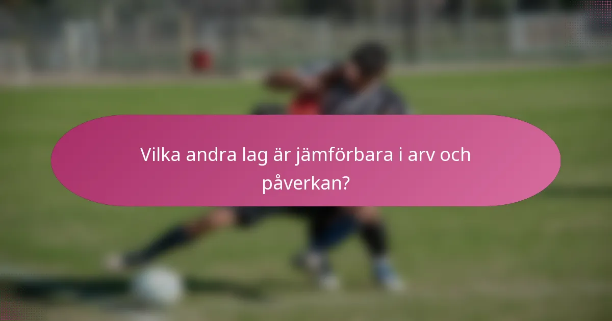 Vilka andra lag är jämförbara i arv och påverkan?