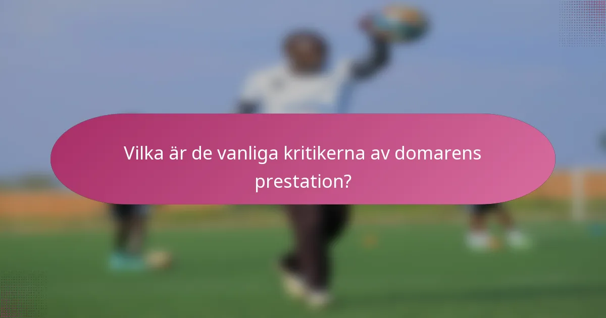 Vilka är de vanliga kritikerna av domarens prestation?